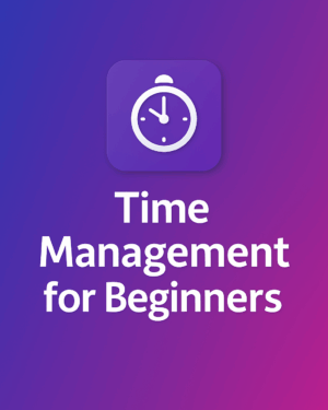 🕒 Time Management for Beginners